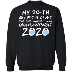 My 20th birthday the one where i was quarantined 2020 t-shirt - thetrendytee