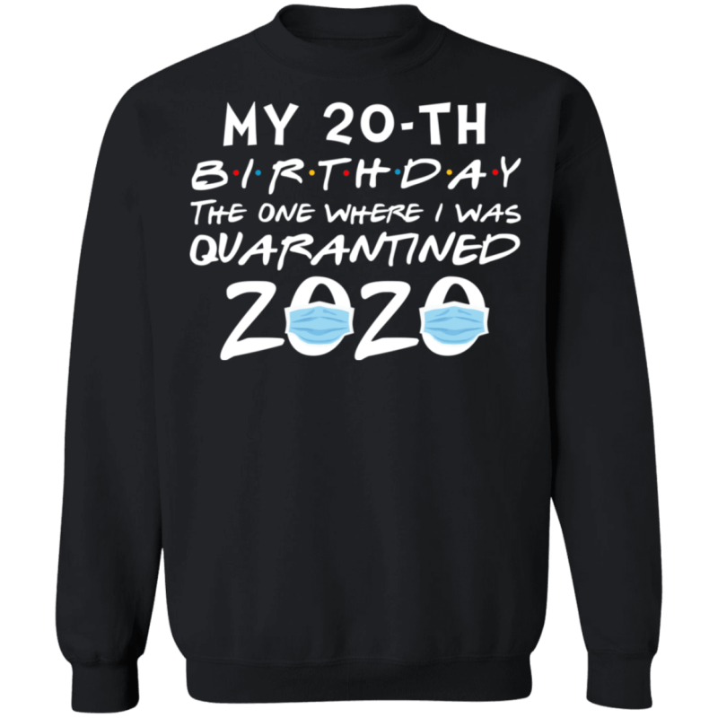 My 20th birthday the one where i was quarantined 2020 t-shirt - thetrendytee