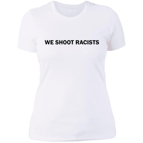 We shoot racists shirt - thetrendytee