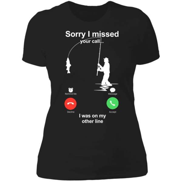 Sorry missed your call on the other line fishing t shirts - thetrendytee