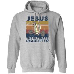 Jesus the ultimate deadlifter vintage shirt - thetrendytee