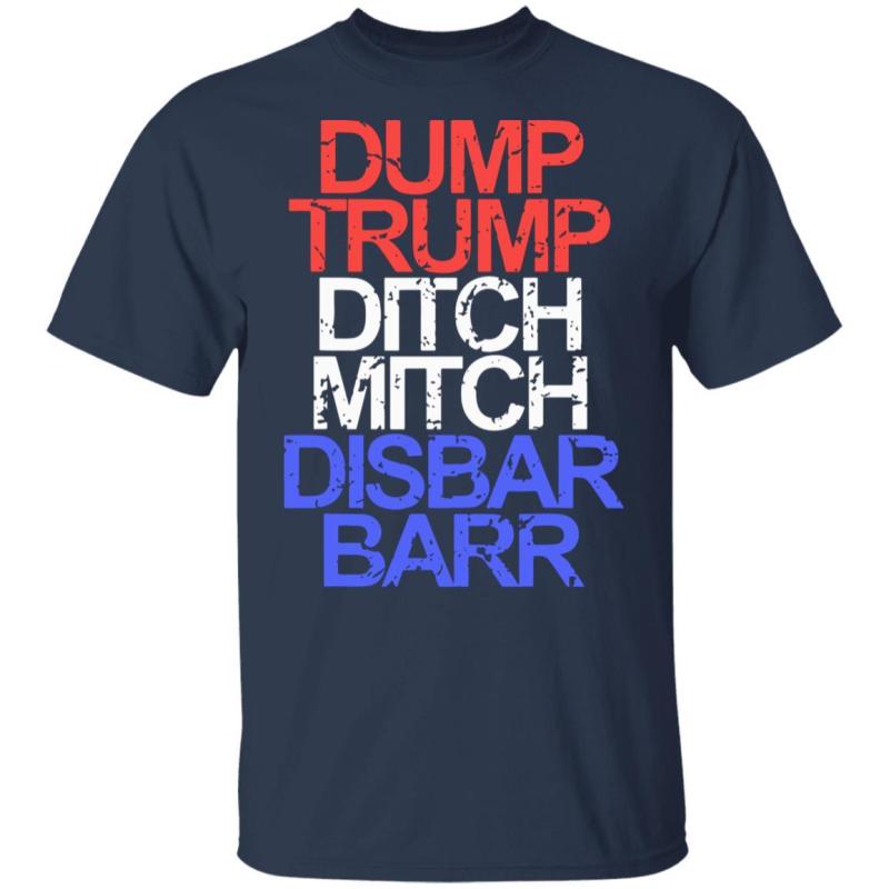 Dump trump ditch mitch disbar barr shirt - thetrendytee