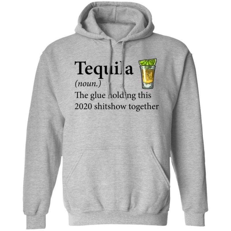 Tequila the glue holding this 2020 shitshow together shirt - image 5