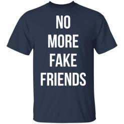 No more fake friends shirt - thetrendytee