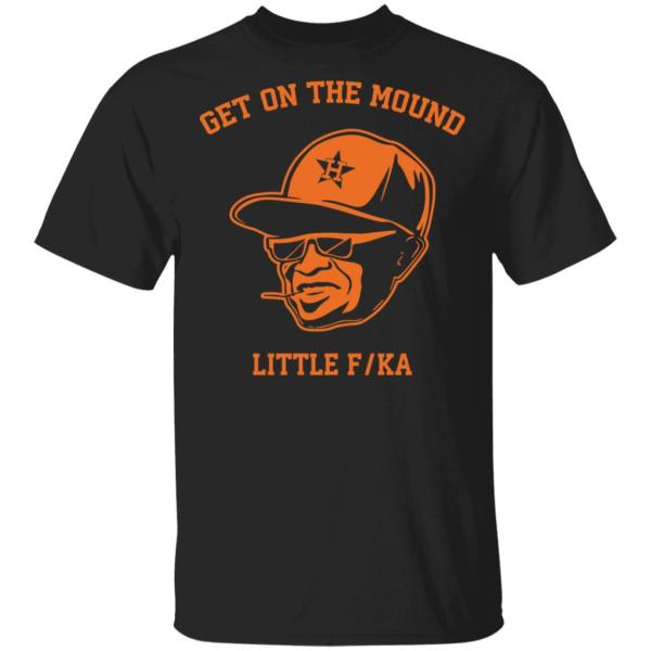 Dusty baker get on the mound little fucka shirt - thetrendytee