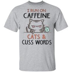 I run on caffeine cats and cuss words white shirt - thetrendytee