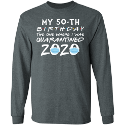 My 50th birthday the one where i was quarantined 2020 t-shirt - thetrendytee