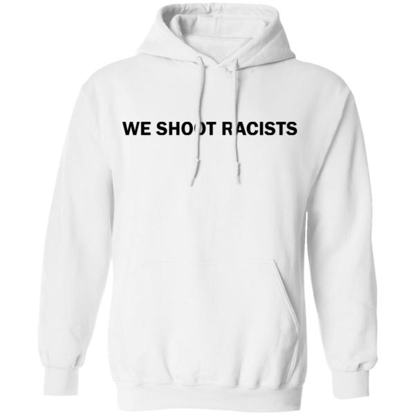 We shoot racists shirt - thetrendytee