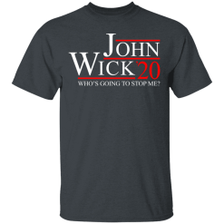 John wick 2020 who's going to stop me shirt - thetrendytee