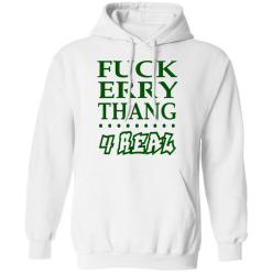 Fuck erry thang 4 real shirt - thetrendytee