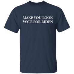 Make you look vote for biden shirt - thetrendytee