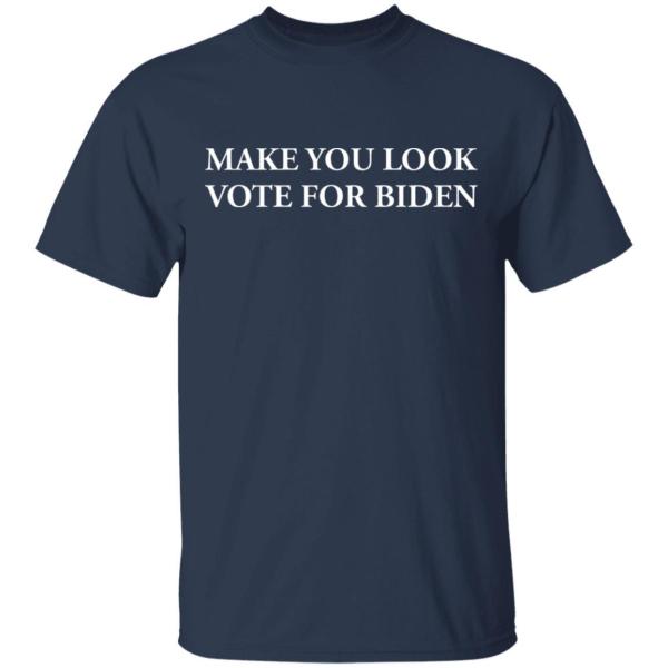 Make you look vote for biden shirt - thetrendytee