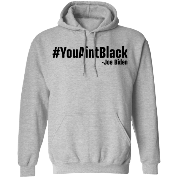 You aint black shirt - thetrendytee