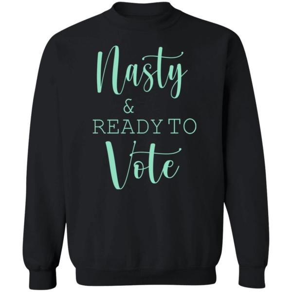 Nasty and ready to vote shirt 9