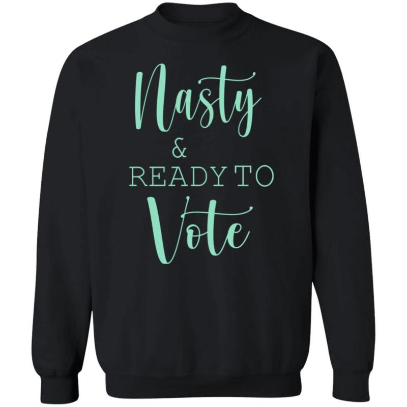 Nasty and ready to vote shirt - image 9