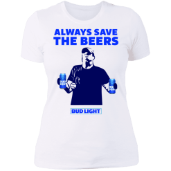 Jeff adams always save the beers bud light shirt - thetrendytee