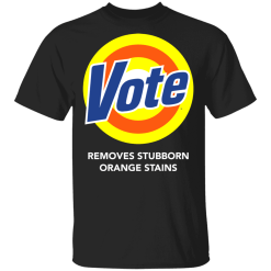 Vote removes stubborn orange stains shirt - TheTrendyTee