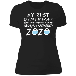 My 21st birthday the one where i was quarantined 2020 t-shirt - thetrendytee