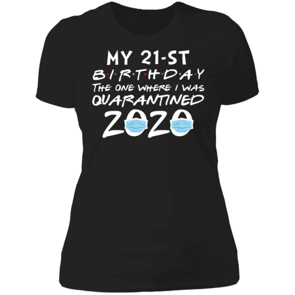 My 21st birthday the one where i was quarantined 2020 t-shirt - thetrendytee