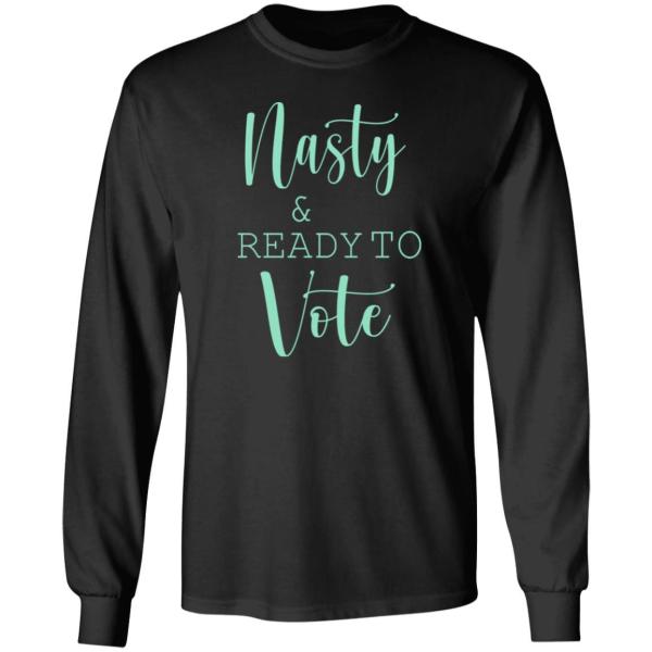 Nasty and ready to vote shirt 5