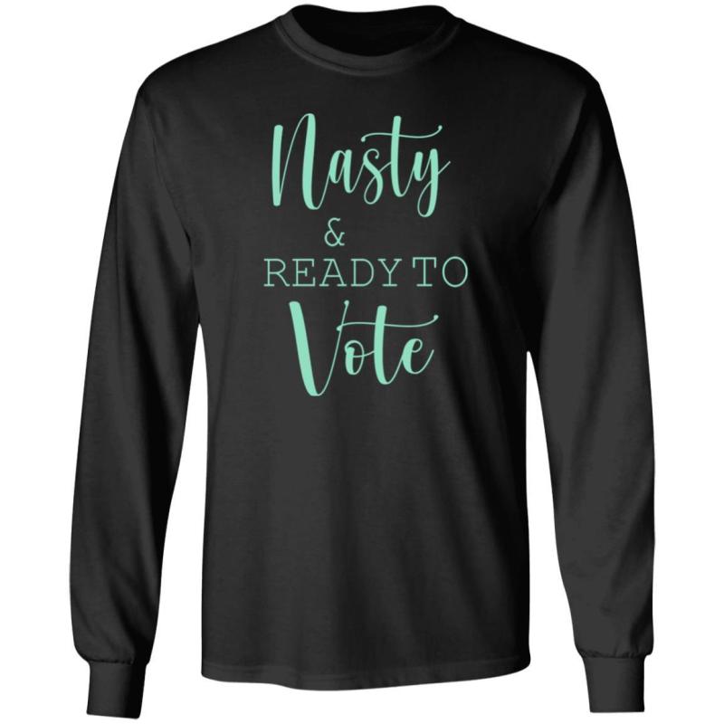 Nasty and ready to vote shirt - image 5