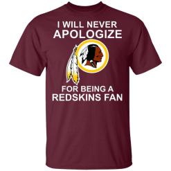 I will never apologize for being a Redskins fan shirt - TheTrendyTee