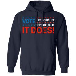 Vote like your life depends on it shirt - thetrendytee