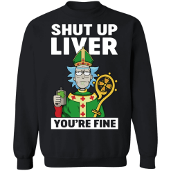 St. Patrick shut up liver you are fine funny t-shirt - thetrendytee