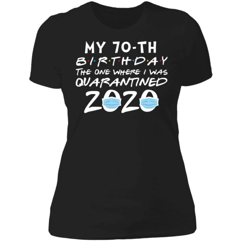 My 70th birthday the one where i was quarantined 2020 t-shirt - thetrendytee