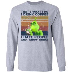 Grinch that’s what i do i drink coffee i hate people and i know things shirt - thetrendytee