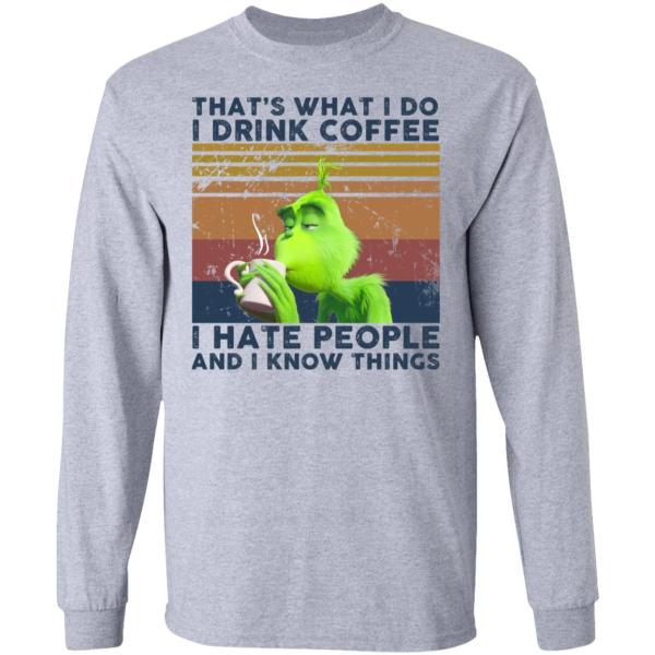 Grinch that’s what i do i drink coffee i hate people and i know things shirt - thetrendytee