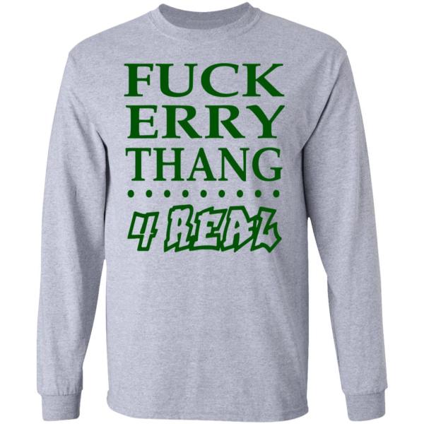 Fuck erry thang 4 real shirt - thetrendytee