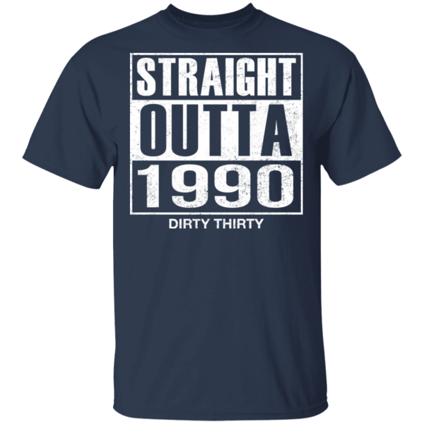 Straight outta 1990 dirty 30 funny birthday shirt - thetrendytee