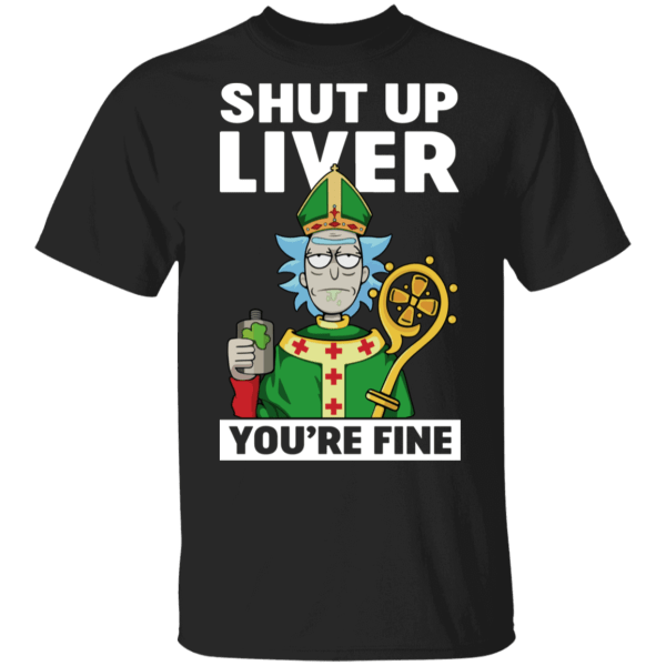 St. Patrick shut up liver you are fine funny t-shirt - thetrendytee