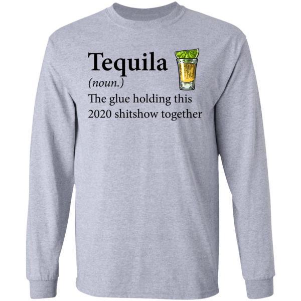 Tequila the glue holding this 2020 shitshow together shirt 3