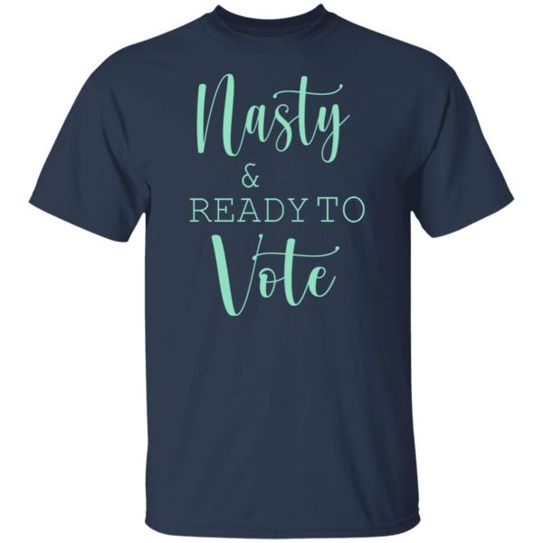 Nasty and ready to vote shirt 2