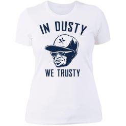 Houston astros in dusty we trusty shirt - thetrendytee