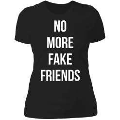 No more fake friends shirt - thetrendytee