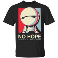 No hope this will all end in tears shirt - TheTrendyTee