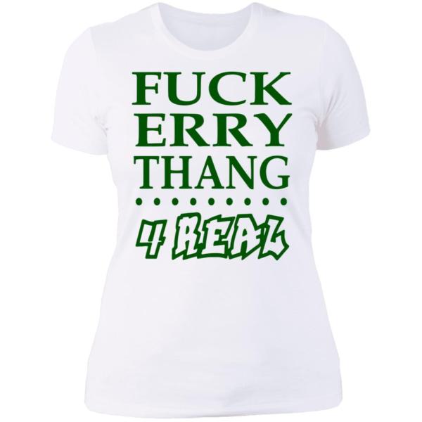 Fuck erry thang 4 real shirt - thetrendytee