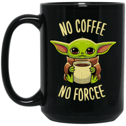 Baby yoda no coffee no forcee mug - thetrendytee