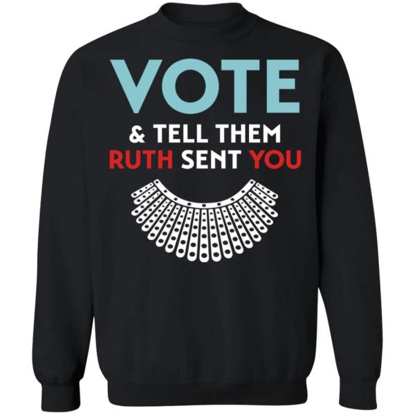 Vote and tell them ruth sent you r. B. G shirt 9