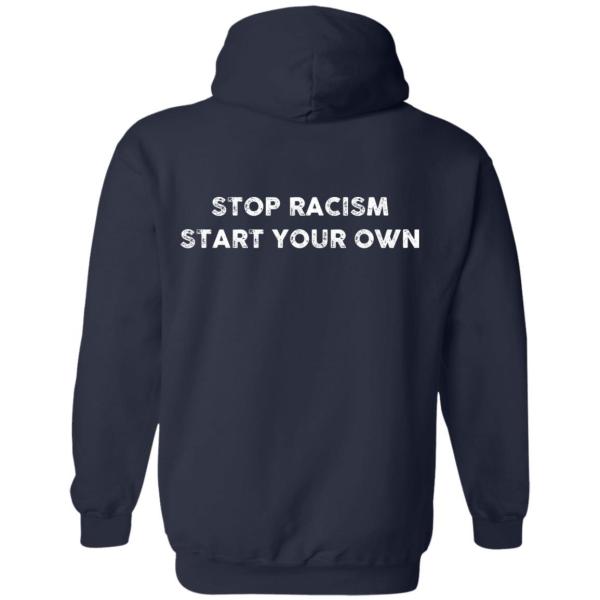 Stop racism start your own back design shirt - thetrendytee