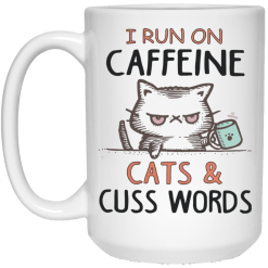 I run on caffeine cats and cuss words white mug - thetrendytee