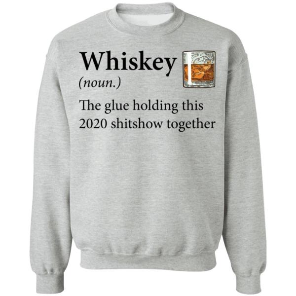 Whiskey definition the glue holding this 2020 shirt 7