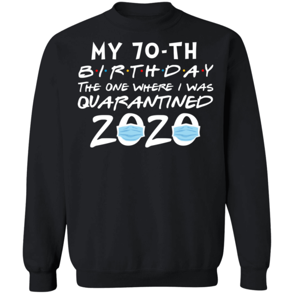 My 70th birthday the one where i was quarantined 2020 t-shirt - thetrendytee