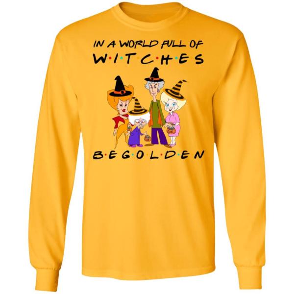 Halloween in a world full of witches be golden shirt 4