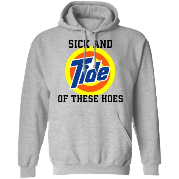 Sick and tide of these hoes white shirt - thetrendytee