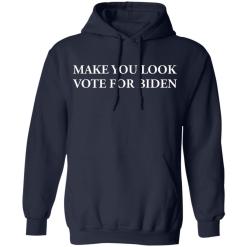 Make you look vote for biden shirt - thetrendytee