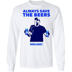 Jeff adams always save the beers bud light shirt - thetrendytee